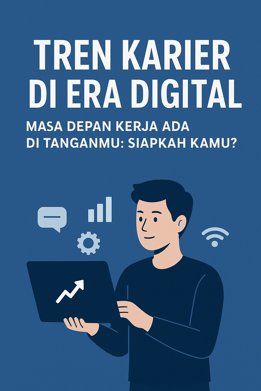 Tren Karier di Era Digital Masa Depan Kerja Ada di Tanganmu: Siapkah Kamu?