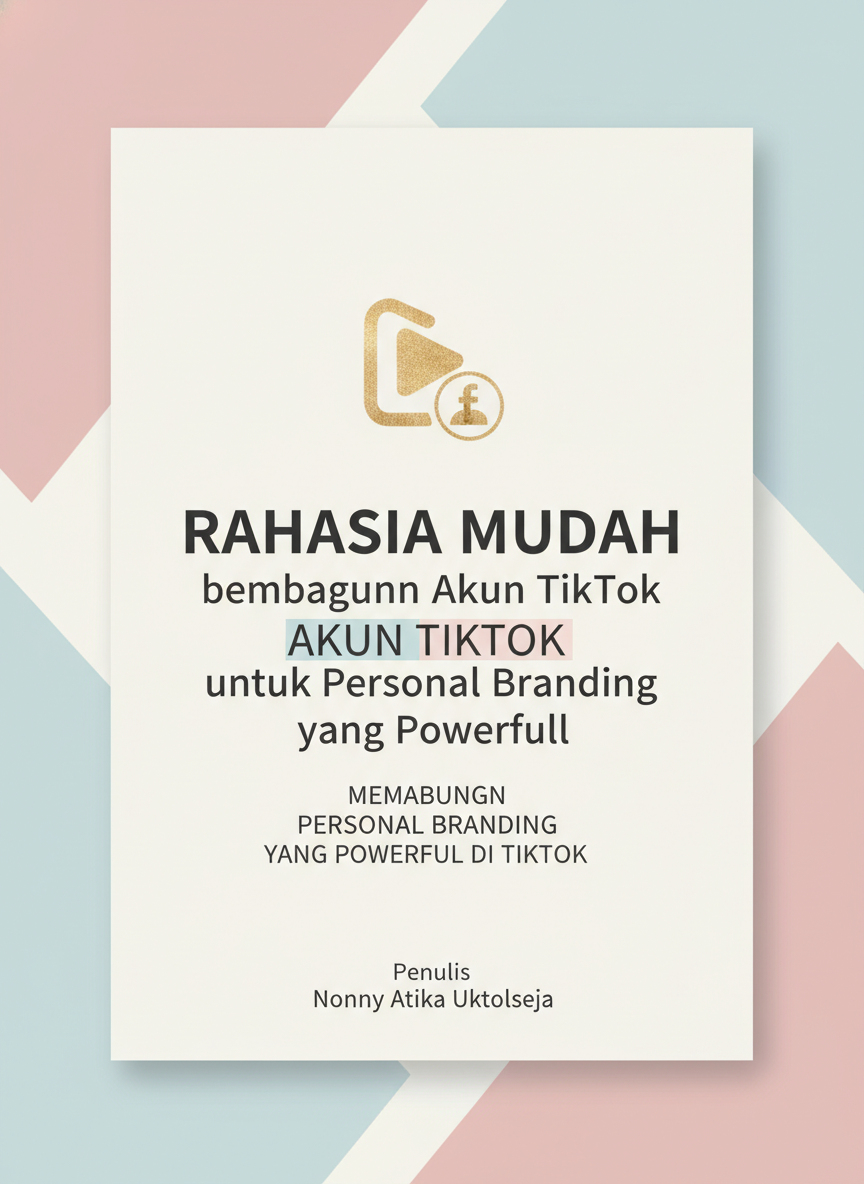 Rahasia mudah membangun Akun Tiktok untuk Personal Branding yang Powerfull