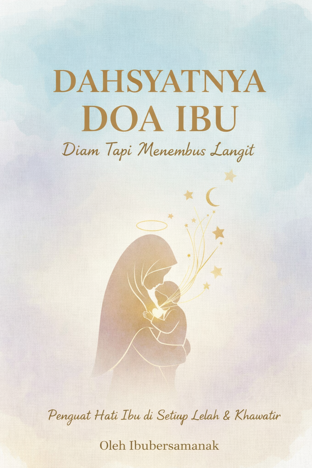 Dahsyatnya Doa Ibu: Diam Tapi Menembus Langit